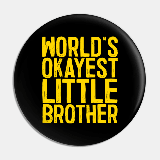 World's Okayest Little Brother Pin by colorsplash