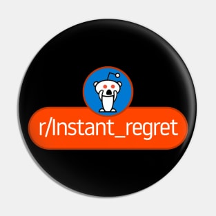 SubReddit: Instant Regret Pin