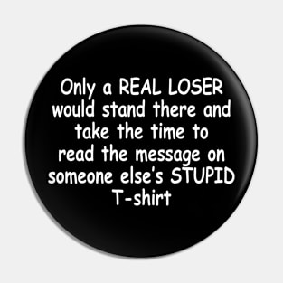 ONLY A REAL LOSER Pin