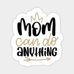 Mom Can Do Anything Magnet