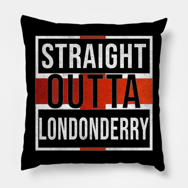 Straight Outta Londonderry - Gift for England From Londonderry Pillow by Country Flags