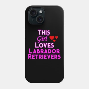 This Girl Loves Labrador Retrievers Phone Case