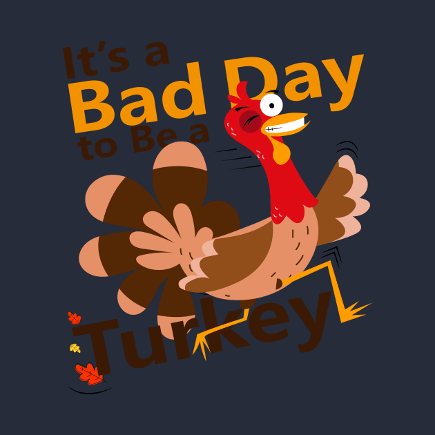 Today is a Bad Day to be a Turkey by HarlinDesign