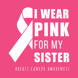 I wear pink for my sister T-Shirt