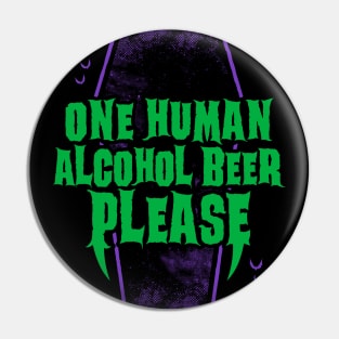 One Human Alcohol Beer - Funny Goth Vampire - Vintage Distressed Pin