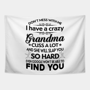 I Have A Crazy Grandma Who Happens To Cuss A Lot Tapestry