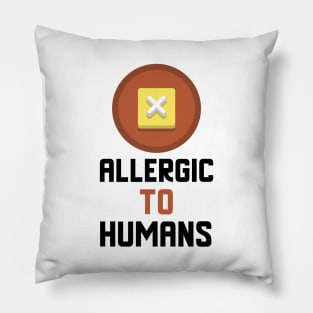 Allergic To Humans Pillow