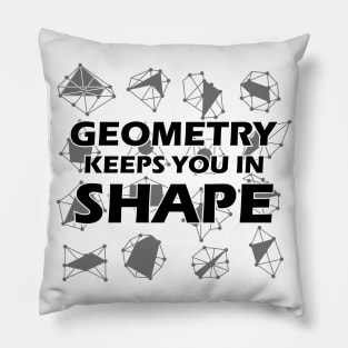 Geometry  keeps you in shape Pillow