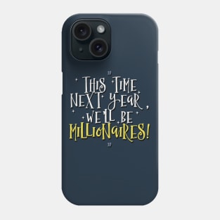 This Time Next Year... Phone Case