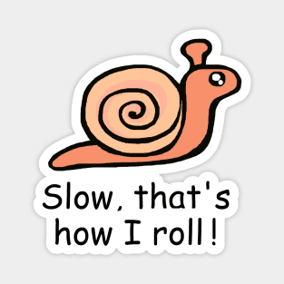 Slow That's How I Roll / Snail Magnet