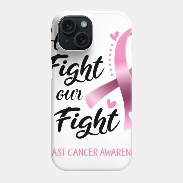 Her Fight is our Fight Breast Cancer Awareness Support Breast Cancer Warrior Gifts Phone Case by ThePassion99