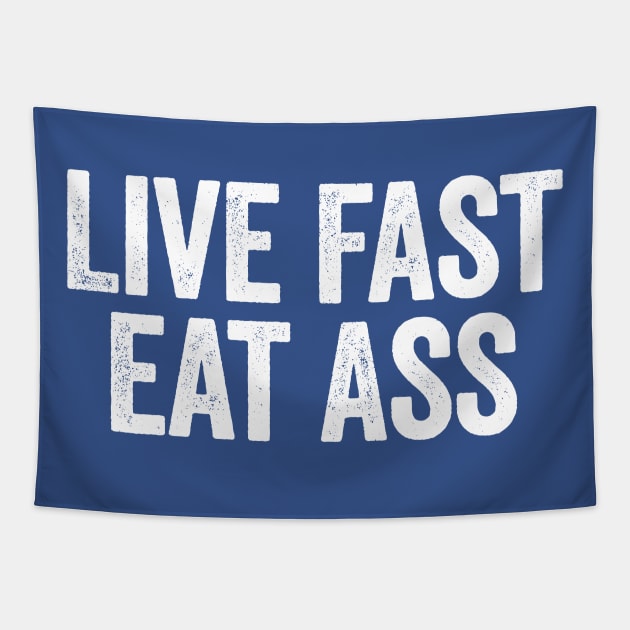 Live Fast Eat Ass Blue Tapestry by GuuuExperience