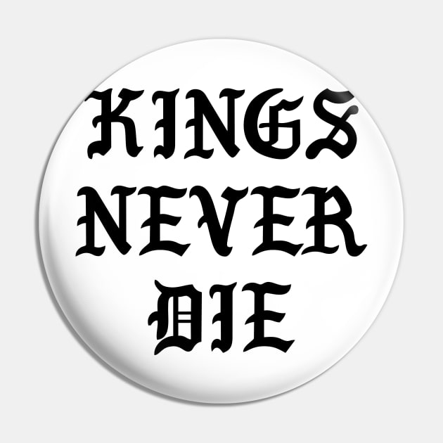 Kings Never Die Pin by TheArtism