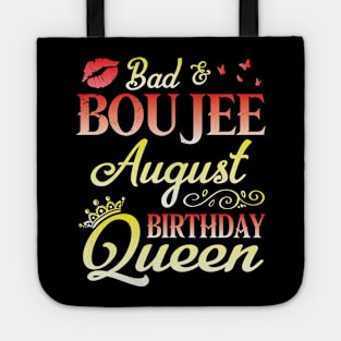 Bad And Boujee August Birthday Queen Happy Birthday To Me Nana Mom Aunt Sister Cousin Wife Daughter Tote