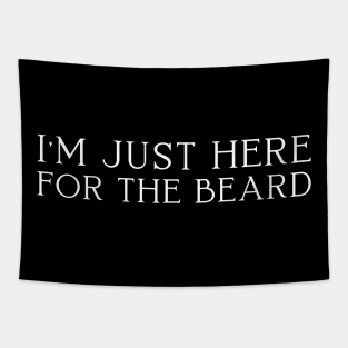 I'm Just Here For The Beard Tapestry