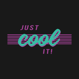 Just cool it cheesy 80s 90s shirt T-Shirt