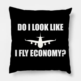 Do I look like I fly economy? Pillow