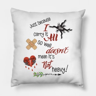 Just because I carry it all Pillow