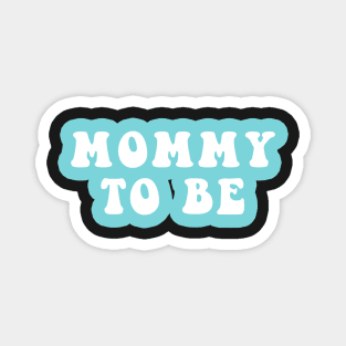 Mommy To Be Magnet