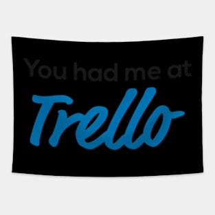 You Had Me At Trello Tapestry