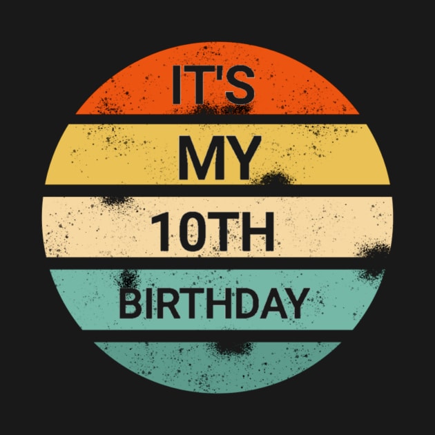 It's my 10th birthday shirt gift- it's my birthday shirt by FouadBelbachir46