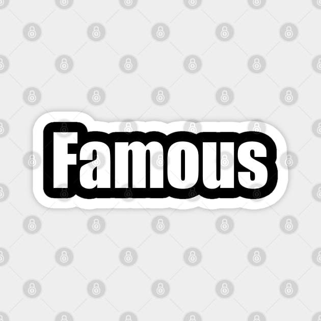 Famous Magnet by EpicEndeavours