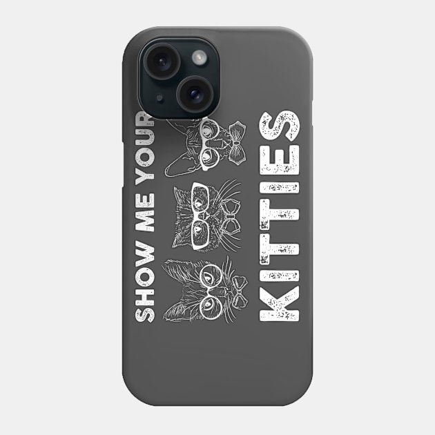 Show Me Your Kitties White Phone Case by TipsyCurator