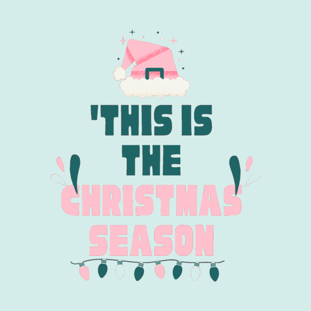 This is The Christmas Season by Christamas Clothing