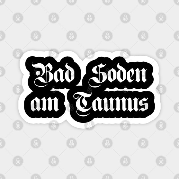 Bad Soden am Taunus written with gothic font Magnet by Happy Citizen