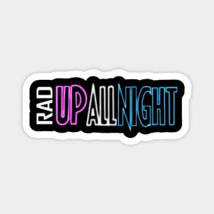 RAD Up All Night Magnet