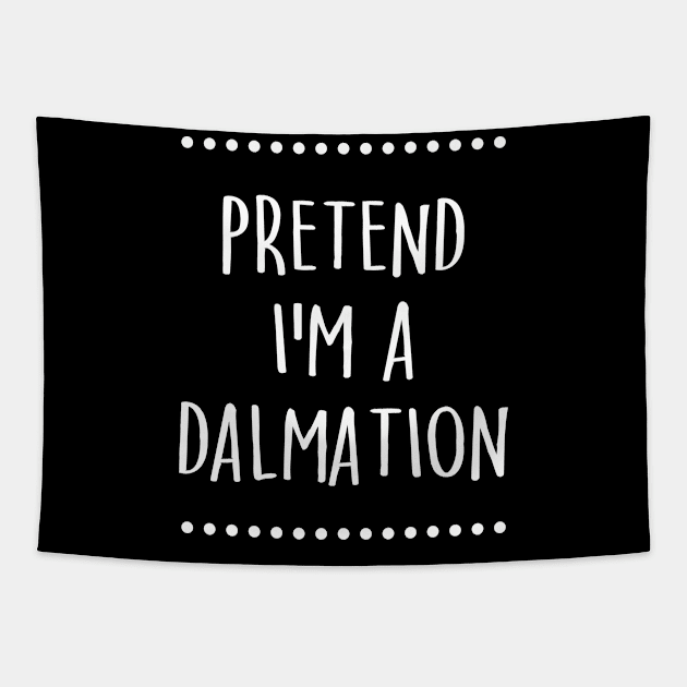 Pretend I'm A Dalmation Costume Halloween Funny Lazy Party Tapestry by TeeA