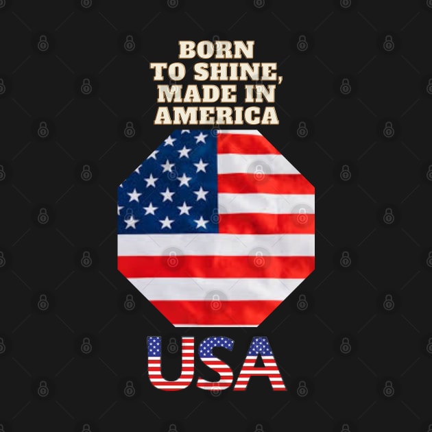 Born to Shine, Made in America by Art Enthusiast