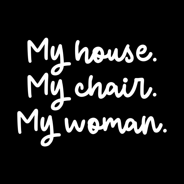 my house. my chair. my woman - Crewneck Sweater Bookish Gift by CamavIngora