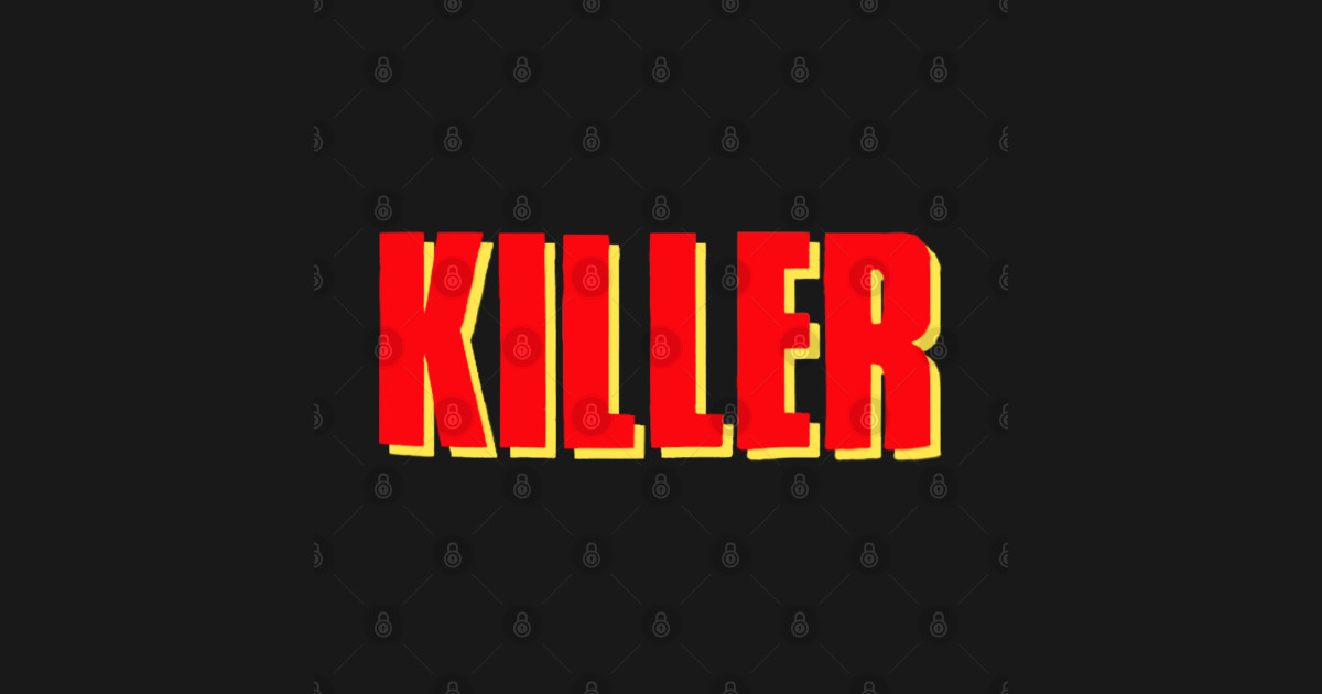 Killer - Killer - T-Shirt | TeePublic