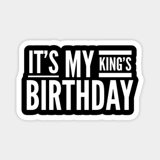 It's My King's Birthday Magnet