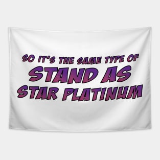 Same stand as star platinum Tapestry