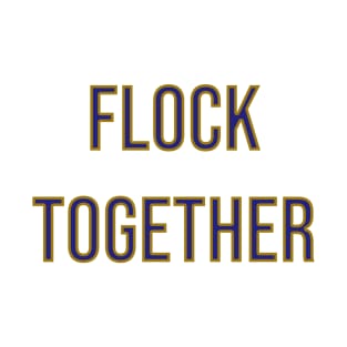 Flock Together - Baltimore Ravens T-Shirt