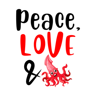 Peace Love and Squid T-Shirt