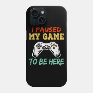 I Paused My Game To Be Here Gift Gamer For Teen Boys Gaming Phone Case