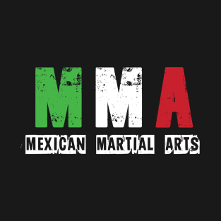 MMA - Mexican Martial Arts T-Shirt