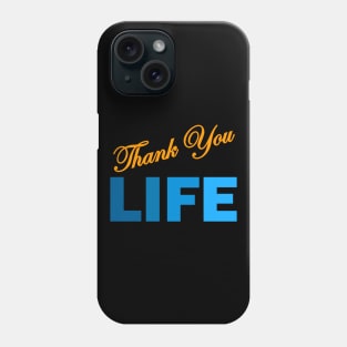 THANK YOU LIFE Phone Case