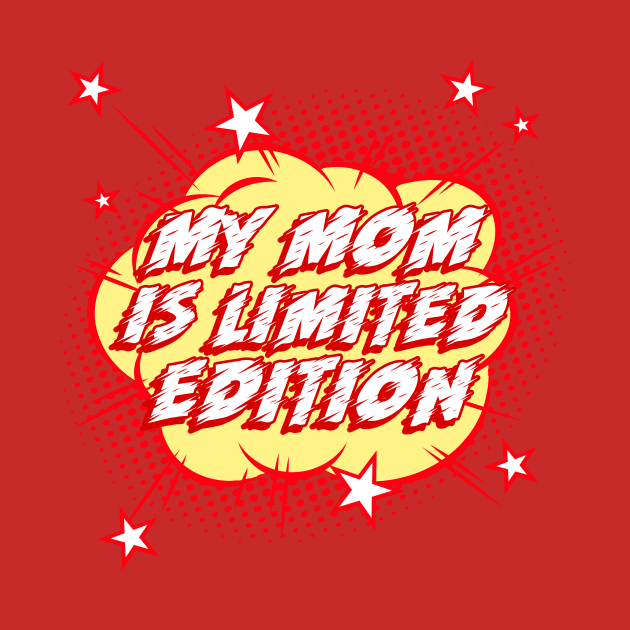 My mom is limited edition, Gift For Mom, Gift For Her, New Mom Gift, Mothers Day Gift, Mom Birthday Gift from kids, Mum design. by The Queen's Art