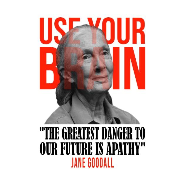 Use your brain - Jane Goodall by UseYourBrain