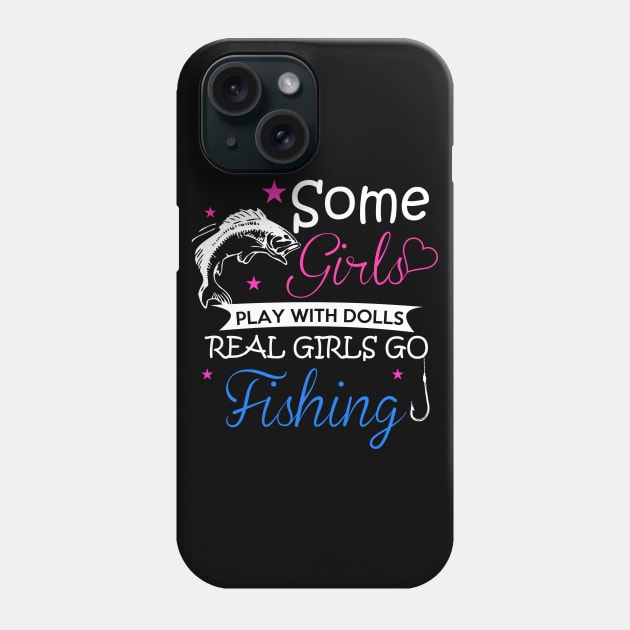 Some Girls Play With Dolls Real Girls Go Love Fishing - Fish Phone Case by fromherotozero