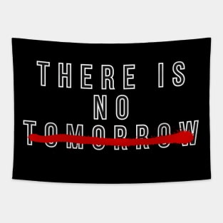 THERE IS NO TOMORROW BY ROCKY Tapestry