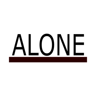 Alone In My Life T-Shirt