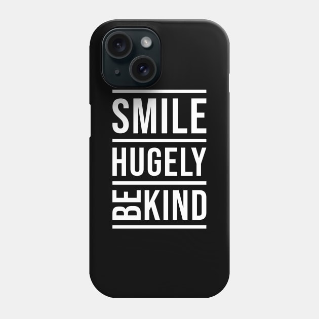 'Smile Hugely. Be Kind' Radical Kindness Anti Bullying Shirt Phone Case by ourwackyhome