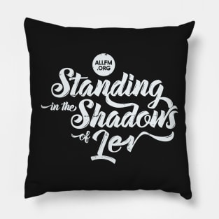 Standing in the Shadows of Lev radio show tee (lt grey logo) Pillow