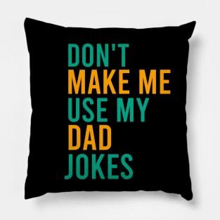 Don't make me use my dad jokes Pillow