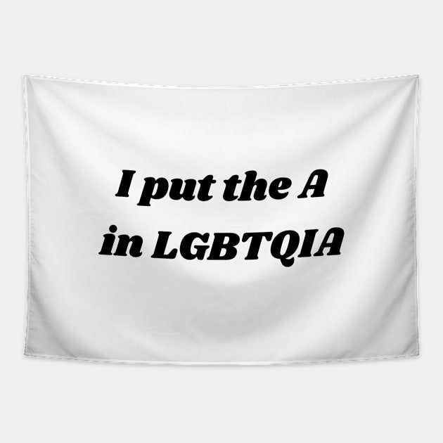 ASEXUAL - I PUT THE A IN LGBTQIA Tapestry by InspireMe